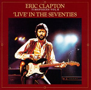 album art for Eric Clapton CD Timepieces Vol II LIve In The Seventies