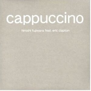 CD art for Cappucino - Hiroshi Fujiwara featuring Eric Clapton