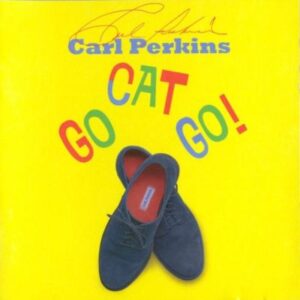 CD art for Carl Perkins Go Cat Go!