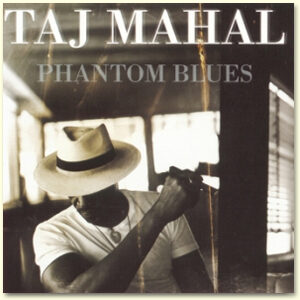 CD Art for Taj Mahal - Phantom Blues featuring Eric Clapton