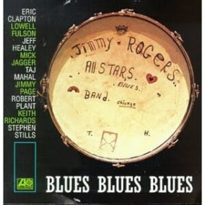 album cd art for Jimmy Rogers Blues Blues Blues with Clapton, Jagger, Richards
