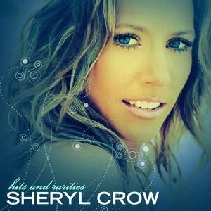 album CD art Sheryl Crow Hits and Rarities with guest Eric Clapton