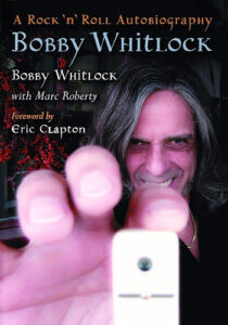 Bobby Whitlock: A Rock N Roll Autobiography (McFarland Dec 2010)