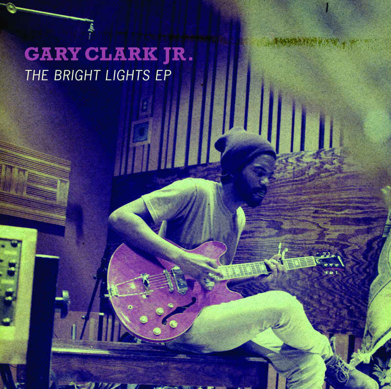 Gary Clark, Jr. - The Bright Lights (EP - 2011)