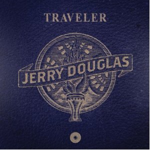 Jerry Douglas - Traveler (2012 eOne Music)