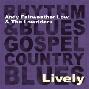 Andy Fairweather Low & The Low Riders - Lively (2012)