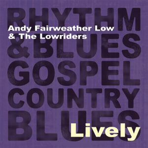 Andy Fairweather Low & The Low Riders - Lively (2012)