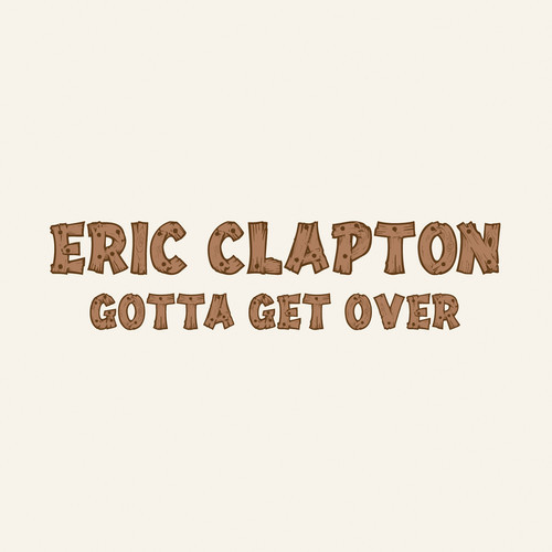 Clapton Gotta Get Over - Single 2013