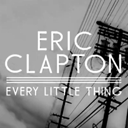 Eric Clapton Every Little Thing Lyric Video
