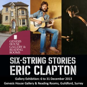 Eric Clapton Six-String Stories Gallery Exhibition 6 to 31 December 2013