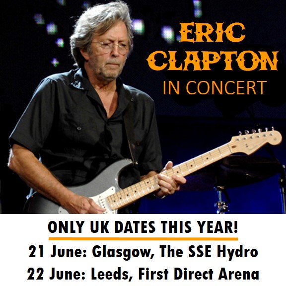 Eric Clapton - 2014 UK Concerts - Glasgow & Leeds