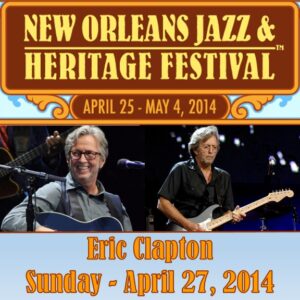 Eric Clapton Headlines New Orleans Jazz Fest 4-27-14 (Where's Eric!)