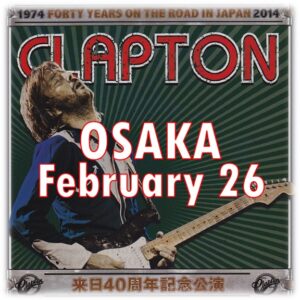 Eric Clapton - 2014 Tour - Osaka - February 26, 2014