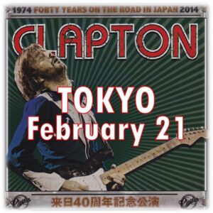 Eric Clapton - 2014 Tour - Toyko - February 21, 2014