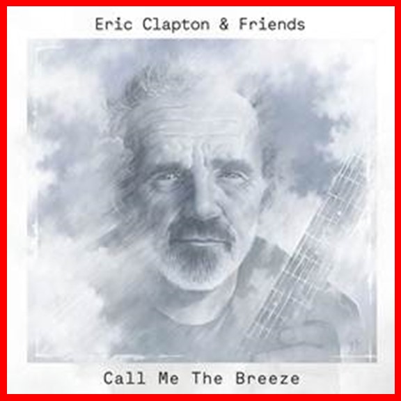 Eric Clapton & Friends: Call Me The Breeze (Single, 2014)