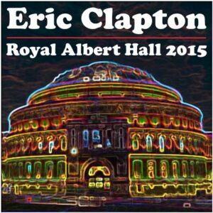 Eric Clapton - Royal Albert Hall 2015 Concert Dates (Where's Eric!)