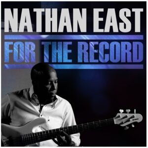 Nathan East For The Record (Yamaha Entertainment Group of America)