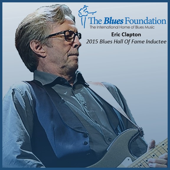 Eric Clapton - 2015 Blues Hall Of Fame Inductee